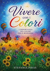 Vivere con i colori. L'importanza dei colori per il benessere - Librerie.coop
