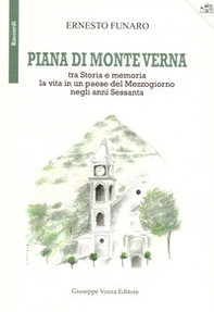 Piana di Monte Verna. Tra storia e memoria la vita in un paese del Mezzogiorno negli anni Sessanta - Librerie.coop