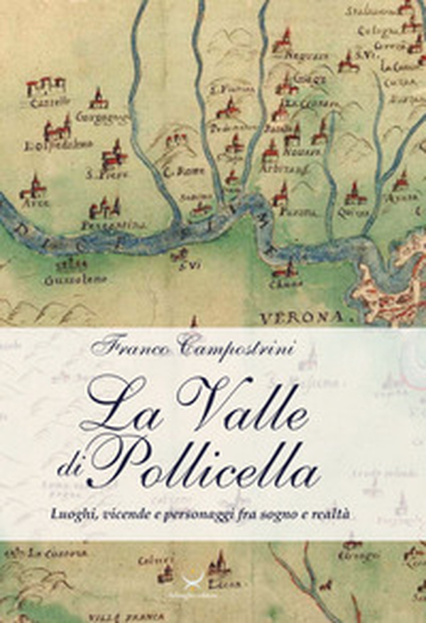 La Valle di Pollicella. Luoghi, vicende e personaggi fra sogno e realtà - Librerie.coop La Valle di Pollicella. Luoghi, vicende e personaggi fra sogno e realtà - Librerie.coop
