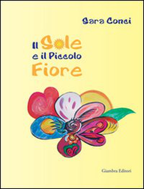 Il sole e il piccolo fiore - Librerie.coop Il sole e il piccolo fiore - Librerie.coop