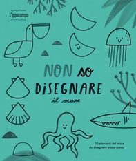 Non so disegnare il mare - Librerie.coop