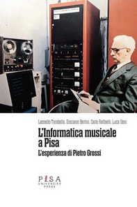 L'informatica musicale a Pisa. L'esperienza di Pietro Grossi - Librerie.coop L'informatica musicale a Pisa. L'esperienza di Pietro Grossi - Librerie.coop