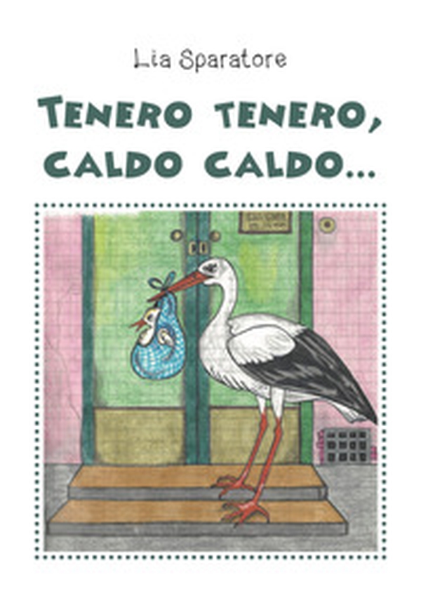 Tenero tenero, caldo caldo... - Librerie.coop Tenero tenero, caldo caldo... - Librerie.coop