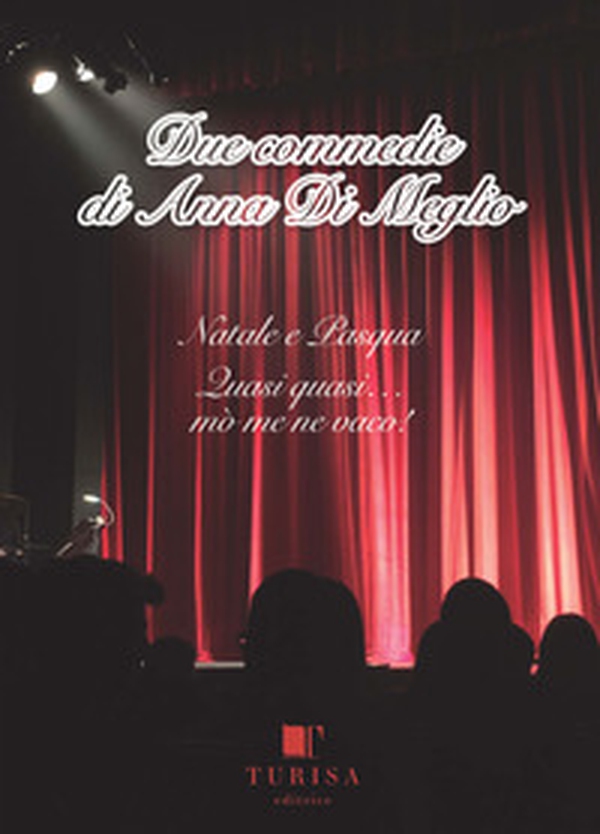 Due commedie di Anna Di Meglio: Natale e Pasqua-Quasi quasi... mo' me ne vaco! - Librerie.coop Due commedie di Anna Di Meglio: Natale e Pasqua-Quasi quasi... mo' me ne vaco! - Librerie.coop