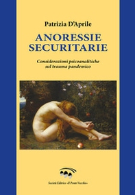 Annoressie securitarie. Considerazioni psicoanalitiche sul trauma pandemico - Librerie.coop Annoressie securitarie. Considerazioni psicoanalitiche sul trauma pandemico - Librerie.coop