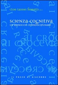 Scienza cognitiva. Un approccio interdisciplinare - Librerie.coop