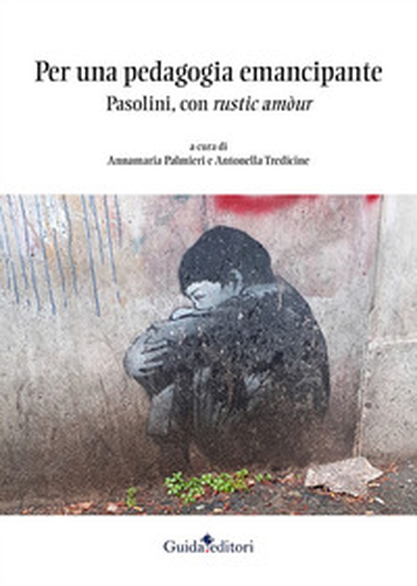 Per una pedagogia emancipante. Pasolini, con rustic amòur - Librerie.coop Per una pedagogia emancipante. Pasolini, con rustic amòur - Librerie.coop