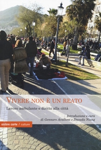 Vivere non è un reato. Lavoro ambulante e diritto alla città - Librerie.coop