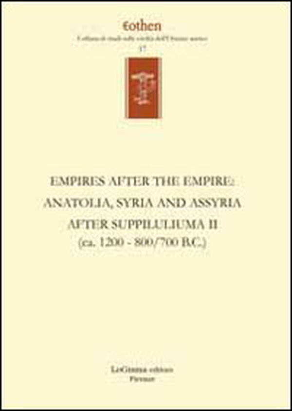 Empires after the empires. Anatolia, Syria and Assyria after Suppiluliuma. Ediz. inglese e tedesca - Vol. 2 - Librerie.coop Empires after the empires. Anatolia, Syria and Assyria after Suppiluliuma. Ediz. inglese e tedesca - Vol. 2 - Librerie.coop