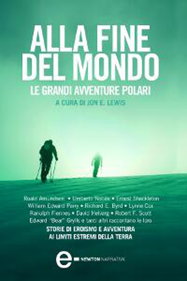 Alla fine del mondo. Le grandi avventure polari - Librerie.coop Alla fine del mondo. Le grandi avventure polari - Librerie.coop