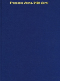 Francesco Arena, 5468 giorni - Librerie.coop