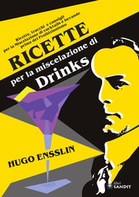 Ricette per la miscelazione di drinks. Ricette, trucchi e consigli per la Miscelazione di cocktails e bevande prima del proibizionismo - Librerie.coop Ricette per la miscelazione di drinks. Ricette, trucchi e consigli per la Miscelazione di cocktails e bevande prima del proibizionismo - Librerie.coop