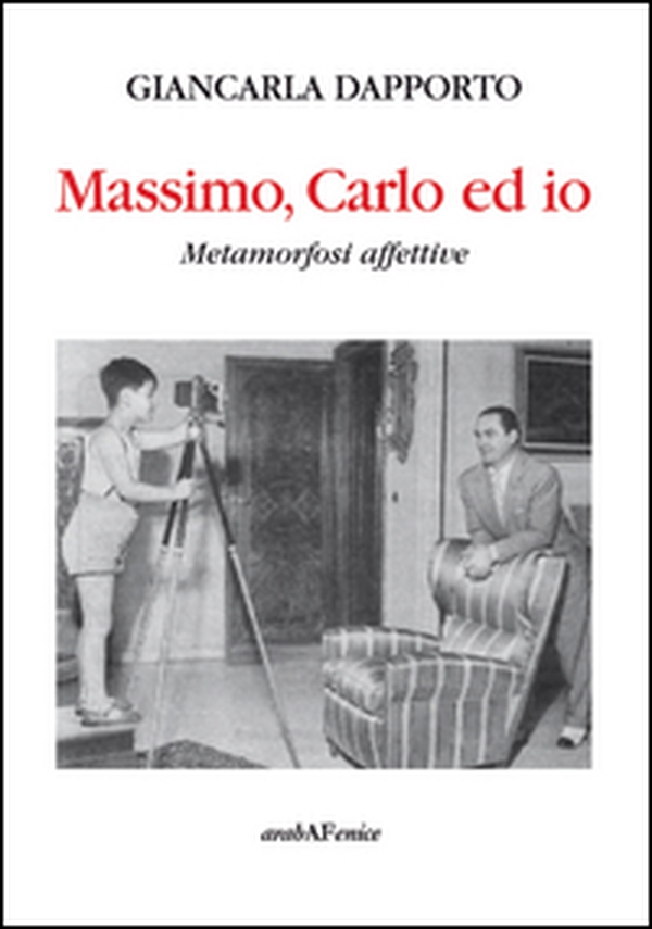 Massimo, Carlo ed io. Metamorfosi affettive - Librerie.coop Massimo, Carlo ed io. Metamorfosi affettive - Librerie.coop