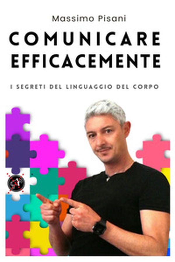 Comunicare efficacemente. I segreti del linguaggio del corpo - Librerie.coop Comunicare efficacemente. I segreti del linguaggio del corpo - Librerie.coop