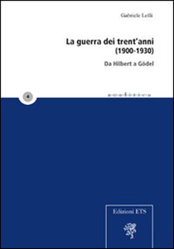 La guerra dei trent'anni (1900-1930). Da Hilbert a Gödel - Librerie.coop La guerra dei trent'anni (1900-1930). Da Hilbert a Gödel - Librerie.coop