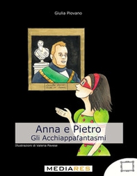 Anna e Pietro. Gli acchiappafantasmi - Librerie.coop