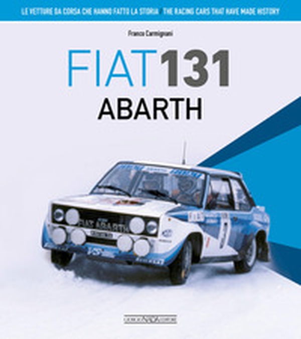 Fiat 131 Abarth. Le vetture da corsa che hanno fatto la storia. Ediz. italiana e inglese - Librerie.coop Fiat 131 Abarth. Le vetture da corsa che hanno fatto la storia. Ediz. italiana e inglese - Librerie.coop