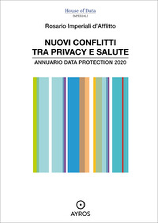 Nuovi conflitti tra privacy e salute. Annuario data protection 2020 - Librerie.coop Nuovi conflitti tra privacy e salute. Annuario data protection 2020 - Librerie.coop