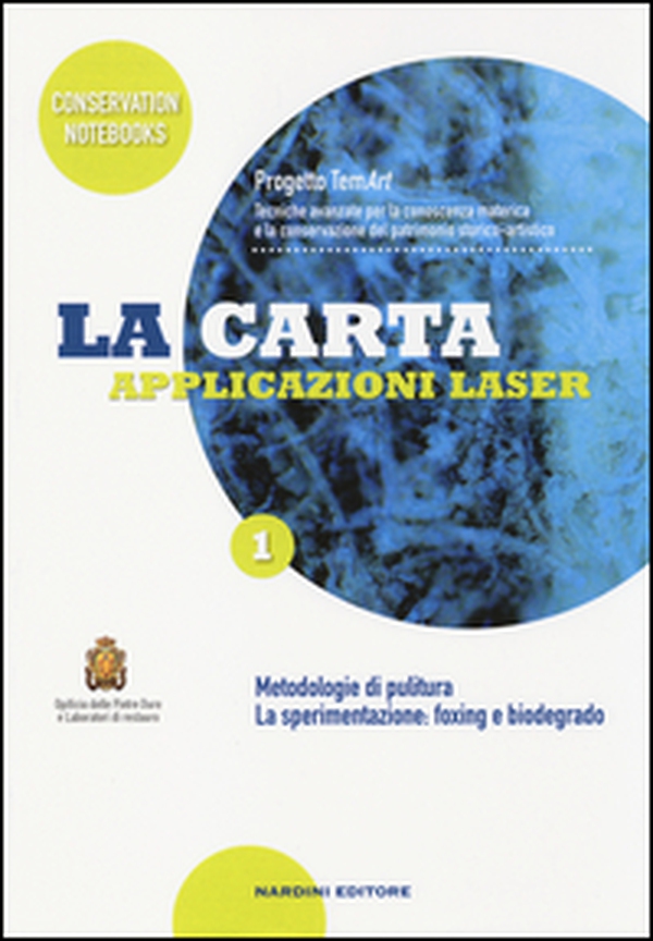 La carta. Applicazioni laser. Progetto TemArt. Metodologie di pulitura. La sperimentazione: foxing e biodegrado - Librerie.coop