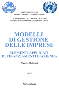 Modelli di gestione delle imprese. Elementi applicati di finanziamenti d'azienda - Librerie.coop