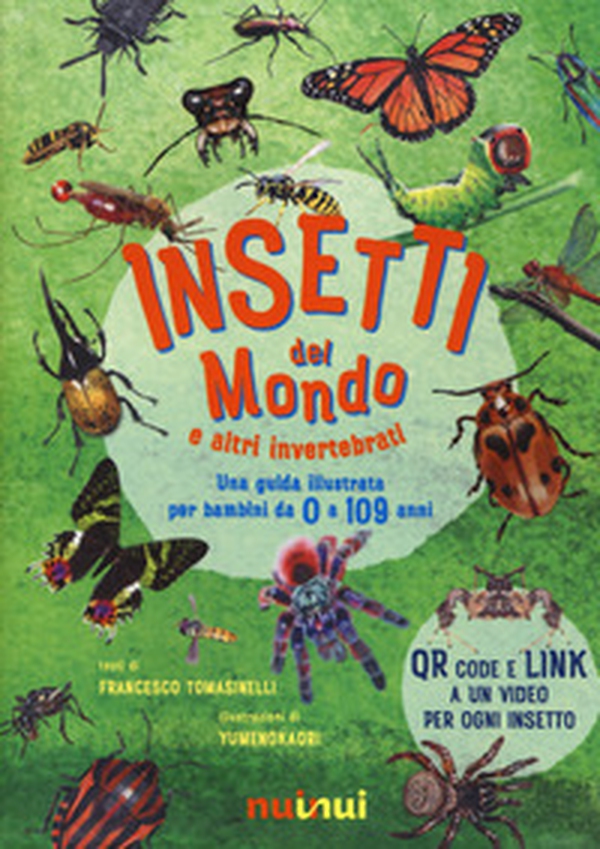 Insetti del mondo e altri invertebrati. Una guida illustrata per bambini da 0 a 109 anni - Librerie.coop Insetti del mondo e altri invertebrati. Una guida illustrata per bambini da 0 a 109 anni - Librerie.coop