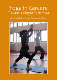 Yoga in carcere. Trovare la libertà fra le mura - Librerie.coop