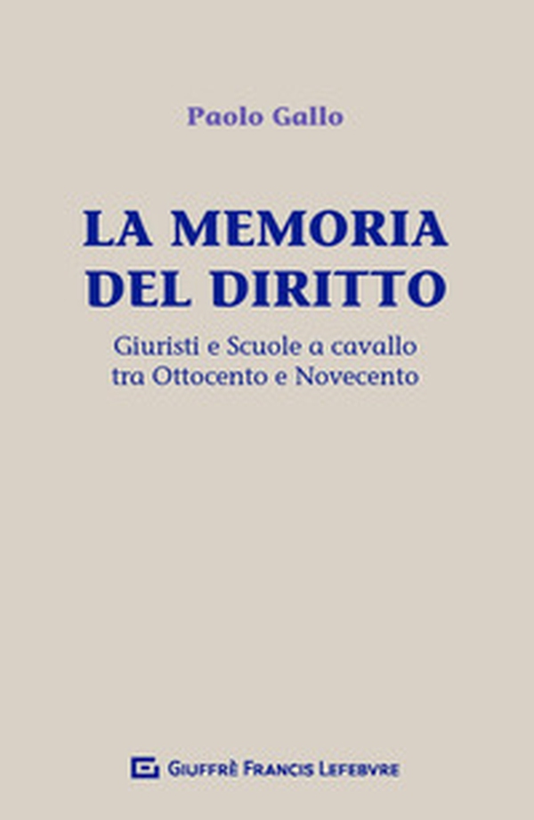 La memoria del diritto. Giuristi e scuole a cavallo tra Ottocento e Novecento - Librerie.coop
