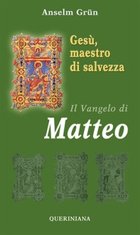 Gesù, maestro di salvezza. Il Vangelo di Matteo - Librerie.coop