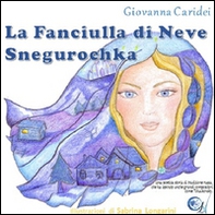La fanciulla di neve Snegurochka - Librerie.coop