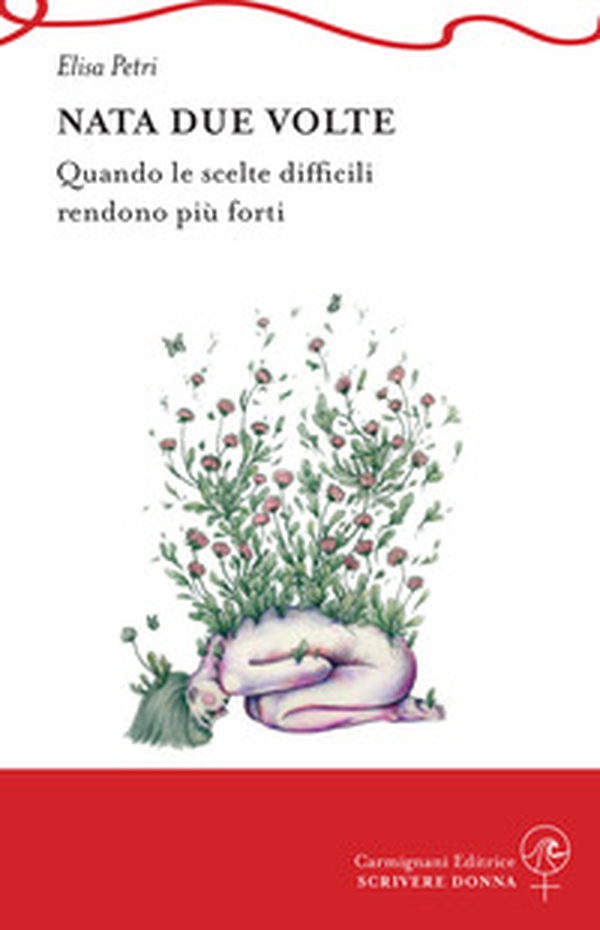 Nata due volte. Quando le scelte difficili rendono più forti - Librerie.coop Nata due volte. Quando le scelte difficili rendono più forti - Librerie.coop