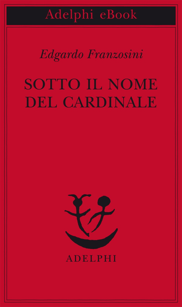 Sotto il nome del Cardinale - Librerie.coop Sotto il nome del Cardinale - Librerie.coop