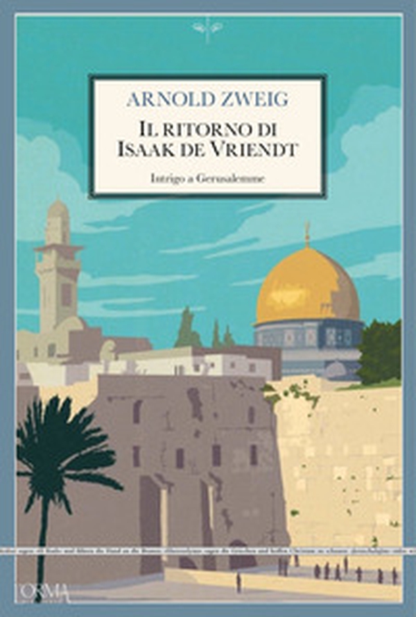 Il ritorno di Isaak De Vriendt. Intrigo a Gerusalemme - Librerie.coop Il ritorno di Isaak De Vriendt. Intrigo a Gerusalemme - Librerie.coop