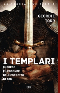 I templari. Imprese e leggende dell'esercito di Dio - Librerie.coop