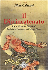 Il Dio incatenato. Storie di santi e immortali taoisti - Librerie.coop