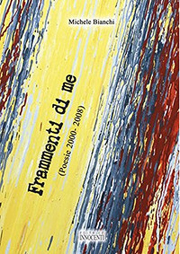 Frammenti di me (poesie 2000-2008) - Librerie.coop Frammenti di me (poesie 2000-2008) - Librerie.coop