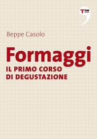 Formaggi - Il primo corso di degustazione - Librerie.coop Formaggi - Il primo corso di degustazione - Librerie.coop
