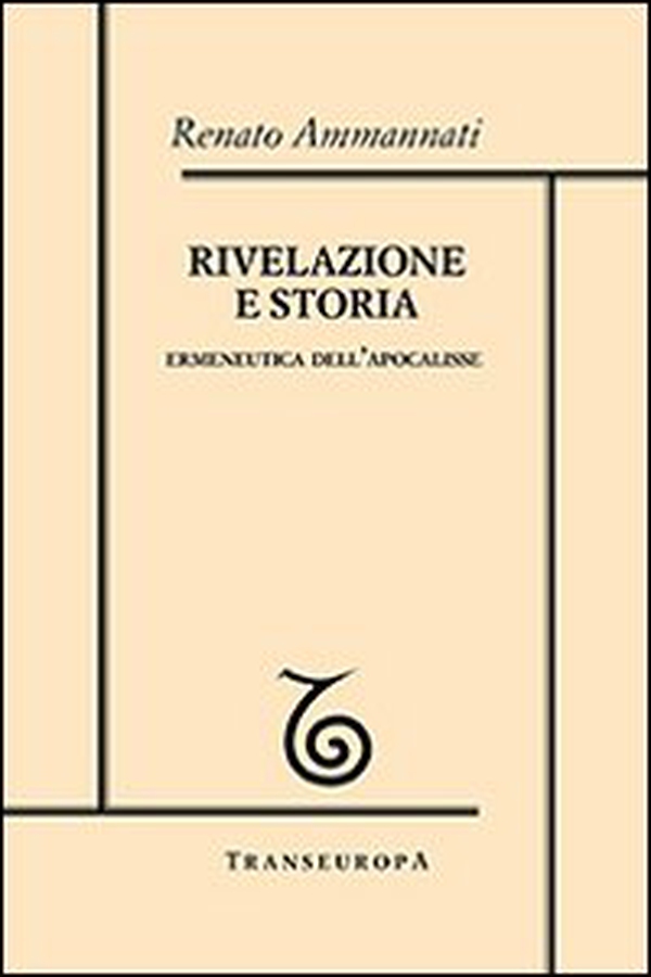 Rivelazione e storia. Ermeneutica dell'Apocalisse - Librerie.coop
