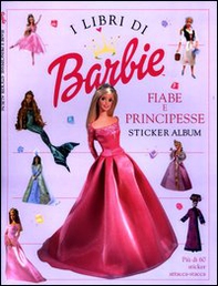 Barbie. Fiabe e principesse. Sticker album - Librerie.coop