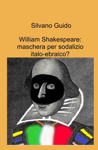 William Shakespeare: maschera per sodalizio italo-ebraico? - Librerie.coop
