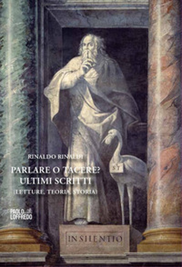 Parlare o tacere? Ultimi scritti. Letture, teoria, storia - Librerie.coop Parlare o tacere? Ultimi scritti. Letture, teoria, storia - Librerie.coop