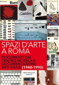 Spazi d'arte a Roma. Documenti dal centro ricerca e documentazione arti visive (1940-1990) - Librerie.coop