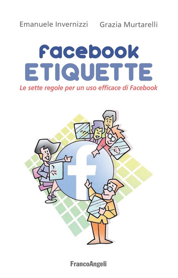 Facebook Etiquette. Le sette regole per un uso efficace di Facebook - Librerie.coop Facebook Etiquette. Le sette regole per un uso efficace di Facebook - Librerie.coop