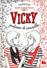 Vicky profumo di cannella. Trilogia dei mondi paralleli - Librerie.coop
