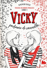 Vicky profumo di cannella. Trilogia dei mondi paralleli - Librerie.coop