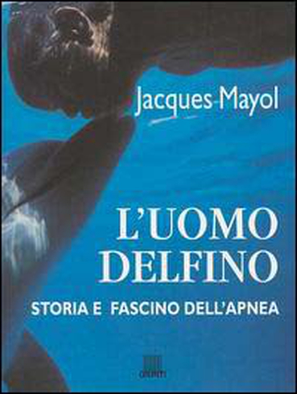 L'uomo delfino. Storia e fascino dell'apnea - Librerie.coop L'uomo delfino. Storia e fascino dell'apnea - Librerie.coop