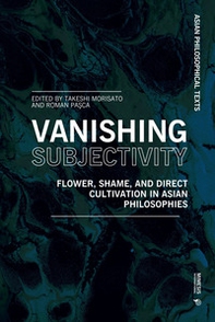 Vanishing subjectivity. Flower, shame, and direct cultivation in asian philosophies - Librerie.coop Vanishing subjectivity. Flower, shame, and direct cultivation in asian philosophies - Librerie.coop