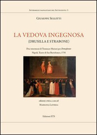 La vedova ingegnosa. (Drusilla e Strabone). Due intermezzi di Tommaso mariani per Demofoonte. Napoli, Teatro di San Bartolomeo, 1735 - Librerie.coop La vedova ingegnosa. (Drusilla e Strabone). Due intermezzi di Tommaso mariani per Demofoonte. Napoli, Teatro di San Bartolomeo, 1735 - Librerie.coop