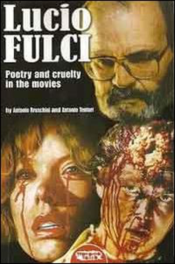 Lucio Fulci. Poetry and cruelty in the movies - Librerie.coop Lucio Fulci. Poetry and cruelty in the movies - Librerie.coop