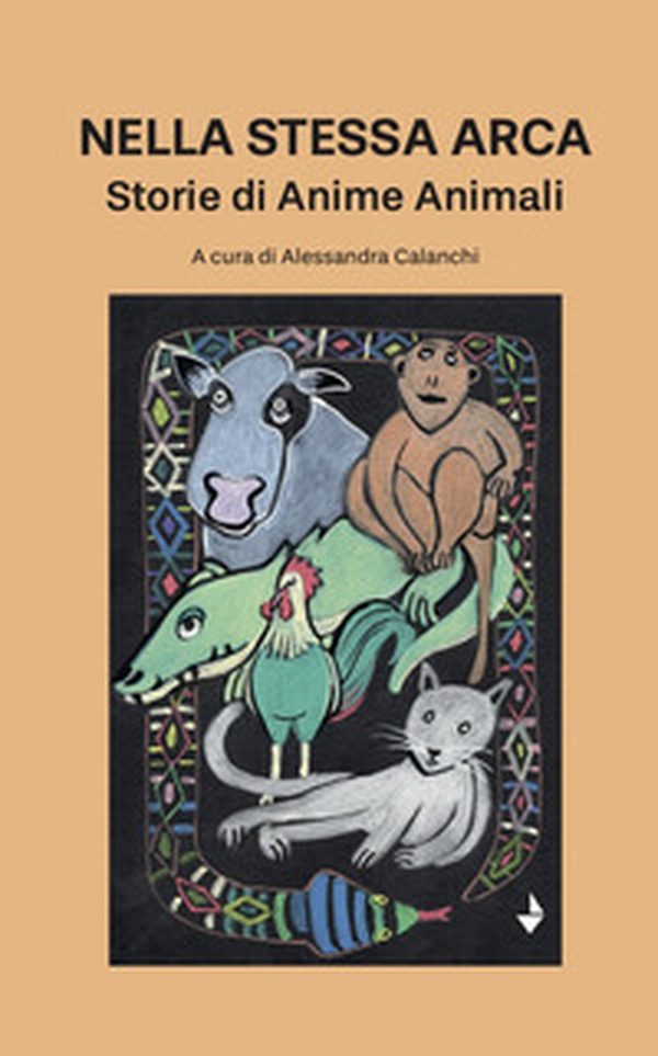 Nella stessa arca. Storie di anime animali - Librerie.coop