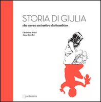 Storia di Giulia, che aveva un'ombra da bambino - Librerie.coop